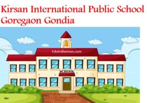 Kirsan International Public School Goregaon Gondia