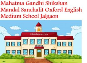 Mahatma Gandhi Shikshan Mandal Sanchalit Oxford English Medium School Jalgaon