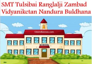 SMT Tulsibai Ranglalji Zambad Vidyaniketan Nandura Buldhana