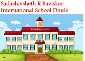 Sadashivsheth R Baviskar International School Shirpur Dhule