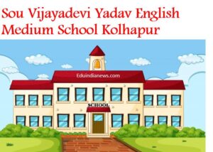 Sou Vijayadevi Yadav English Medium School Kolhapur
