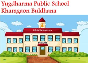 Yugdharma Public School Khamgaon Buldhana