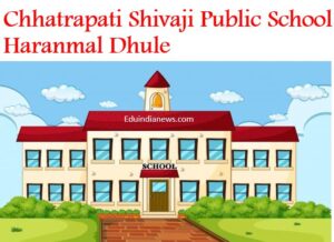 Chhatrapati Shivaji Public School Haranmal Dhule