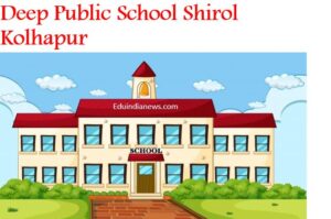Deep Public School Shirol Kolhapur