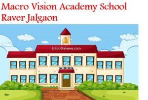 Macro Vision Academy School Raver Jalgaon