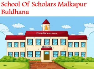 School Of Scholars Malkapur Buldhana