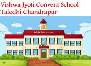 Vishwa Jyoti Convent School Talodhi Chandrapur