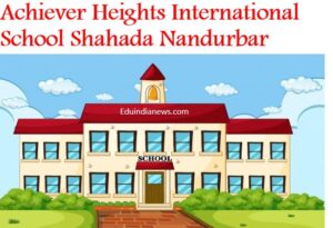 Achiever Heights International School Shahada Nandurbar