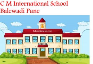 C M International School Balewadi Pune