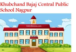 Khubchand Bajaj Central Public School Nagpur
