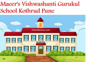 Maeer's Vishwashanti Gurukul School Kothrud Pune