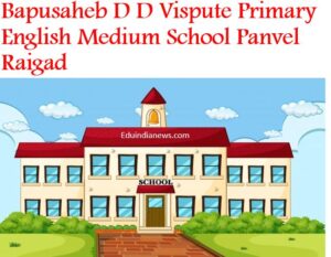 Bapusaheb D D Vispute Primary English Medium School Panvel Raigad