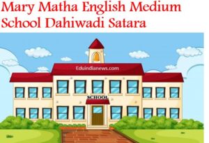 Mary Matha English Medium School Dahiwadi Satara