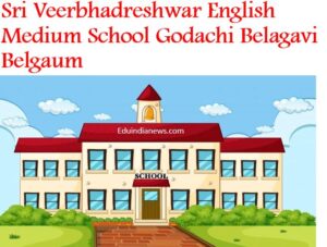 Sri Veerbhadreshwar English Medium School Godachi Belagavi Belgaum