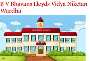 B V Bhavans Lloyds Vidya Niketan Wardha