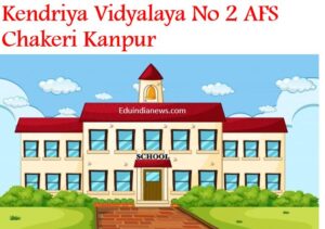 Kendriya Vidyalaya No 2 AFS Chakeri Kanpur