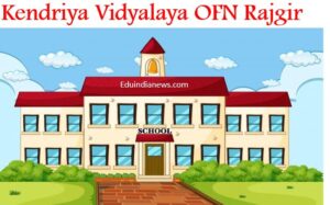 Kendriya Vidyalaya OFN Rajgir