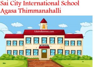 Sai City International School Agasa Thimmanahalli