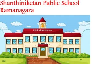 Shanthiniketan Public School Ramanagara