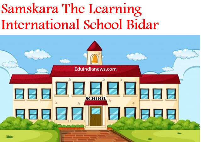 Samskara The Learning International School Bidar