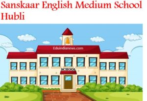 Sanskaar English Medium School Hubli