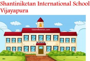 Shantiniketan International School Vijayapura