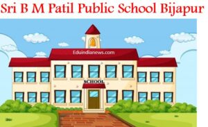 Sri B M Patil Public School Bijapur