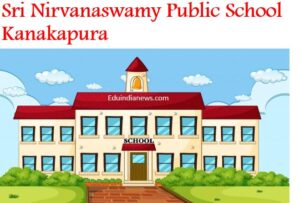 Sri Nirvanaswamy Public School Kanakapura
