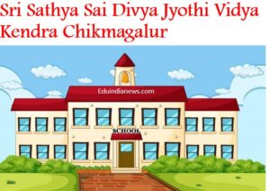 Sri Sathya Sai Divya Jyothi Vidya Kendra Chikmagalur