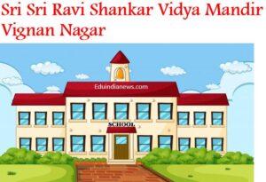 Sri Sri Ravi Shankar Vidya Mandir Vignan Nagar