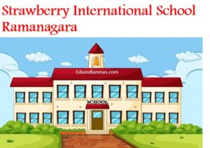 Strawberry International School Ramanagara