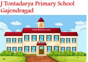 J Tontadarya Primary School Gajendragad