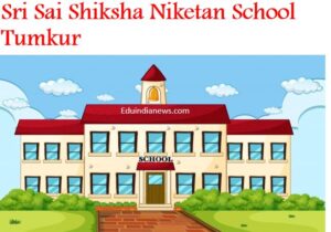 Sri Sai Shiksha Niketan School Tumkur