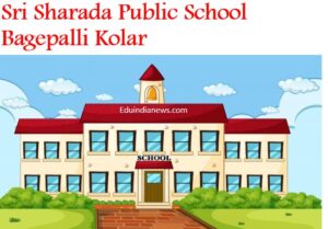 Sri Sharada Public School Bagepalli Kolar