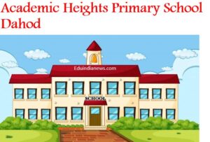 Academic Heights Primary School Dahod