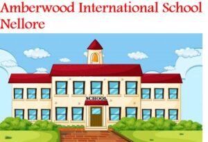 Amberwood International School Nellore
