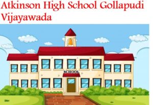 Atkinson High School Gollapudi Vijayawada