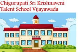 Chigurupati Sri Krishnaveni Talent School Vijayawada