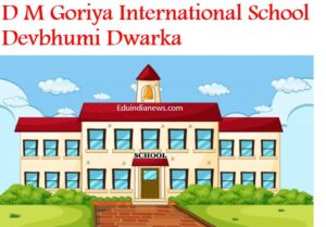 D M Goriya International School Devbhumi Dwarka