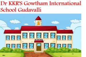 Dr KKR'S Gowtham International School Gudavalli