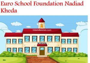 Euro School Foundation Nadiad Kheda