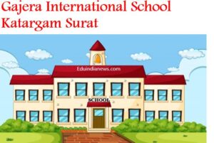 Gajera International School Katargam Surat