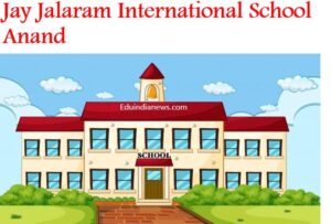 Jay Jalaram International School Anand