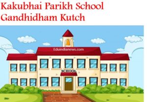 Kakubhai Parikh School Gandhidham Kutch