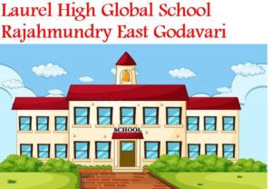 Laurel High Global School Rajahmundry East Godavari