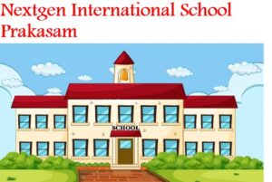 Nextgen International School Prakasam