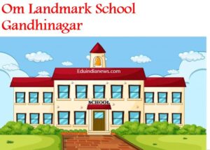 Om Landmark School Gandhinagar