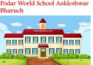 Podar World School Ankleshwar Bharuch