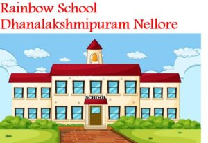 Rainbow School Dhanalakshmipuram Nellore
