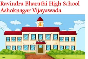Ravindra Bharathi High School Ashoknagar Vijayawada